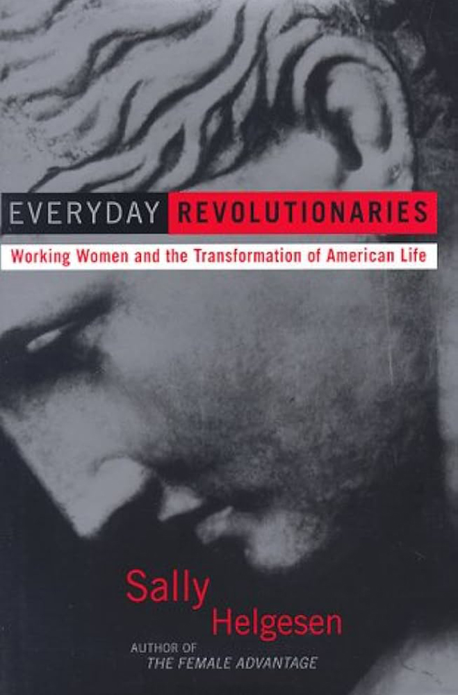 Everyday Revolutionaries by Sally Helgesen