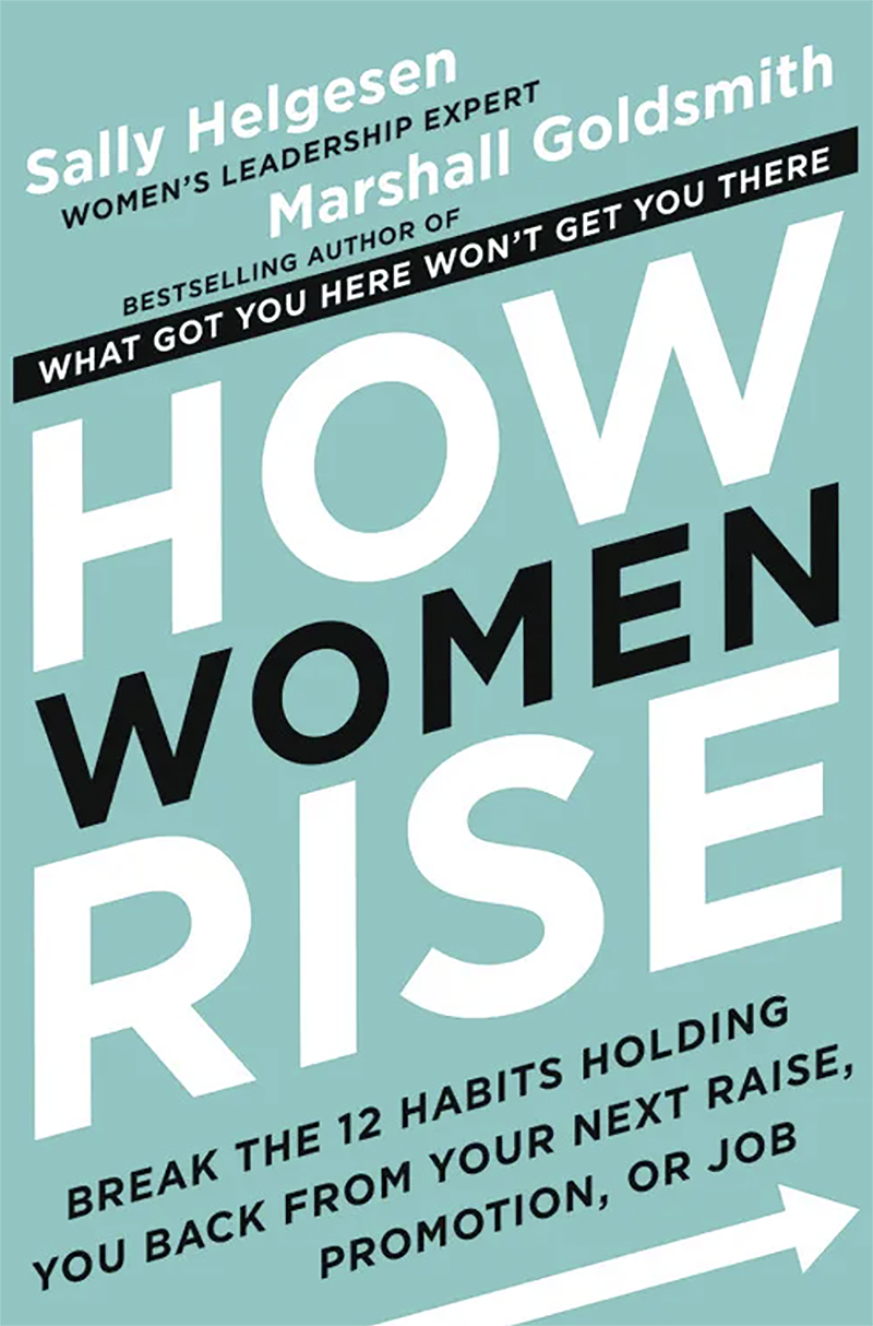 How Women Rise" - by Sally Helgesen and Marshall Goldsmith